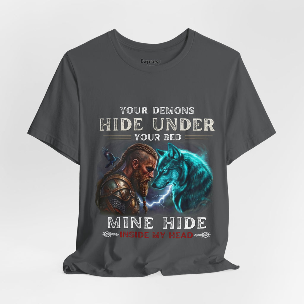 Viking Warrior & Spirit Wolf Tee - "Your Demons Hide Under Your Bed, Mine Hide Inside Me"