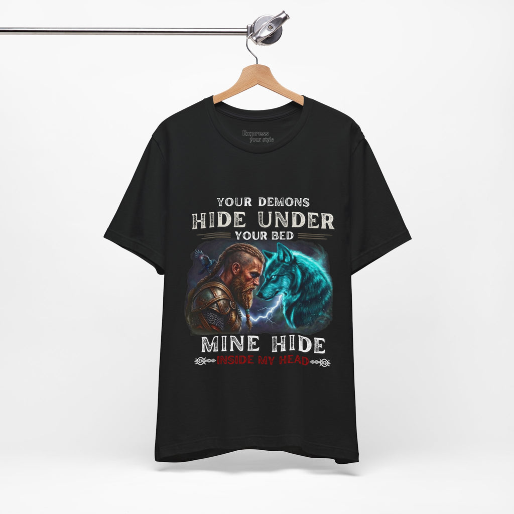 Viking Warrior & Spirit Wolf Tee - "Your Demons Hide Under Your Bed, Mine Hide Inside Me"
