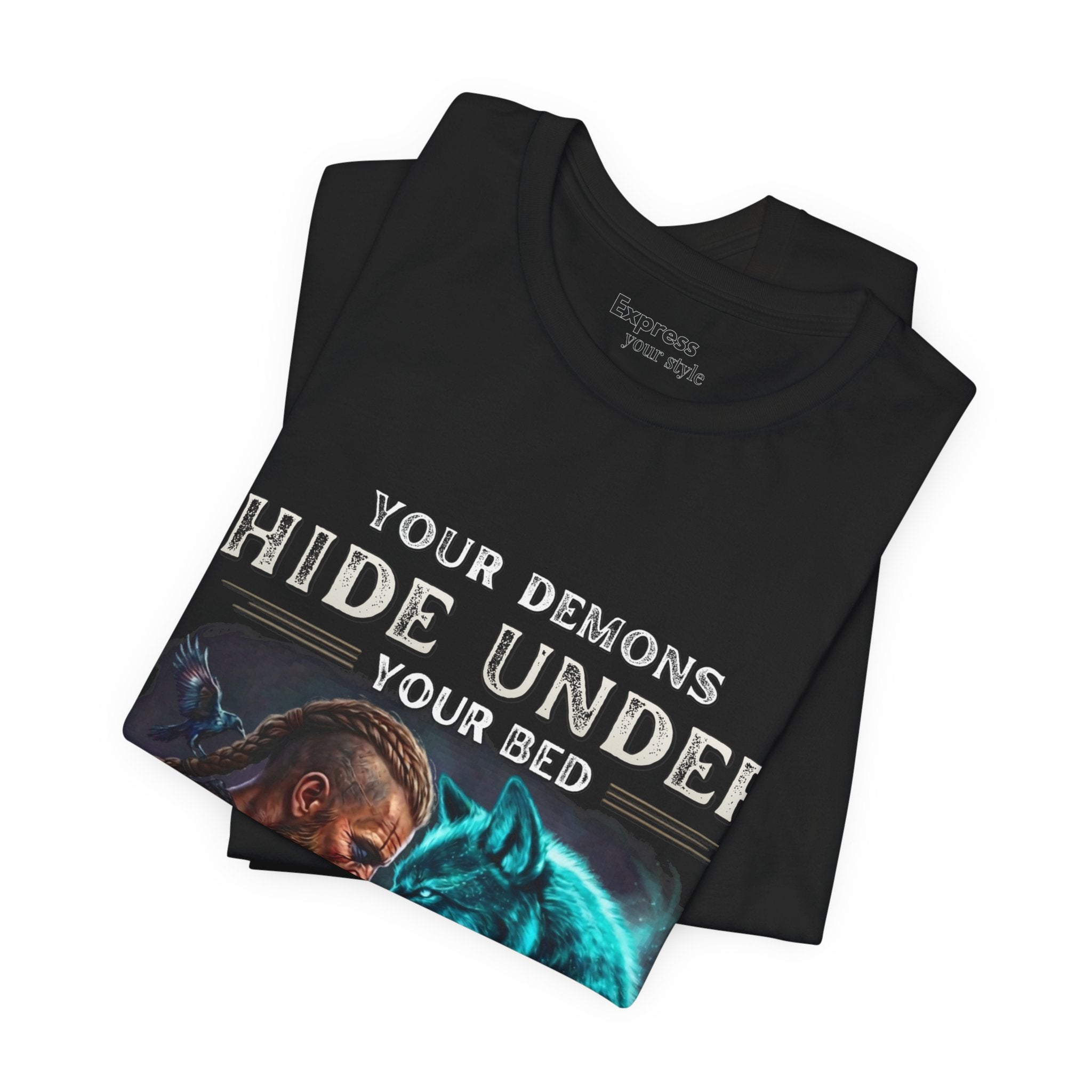 Viking Warrior & Spirit Wolf Tee - "Your Demons Hide Under Your Bed, Mine Hide Inside Me"