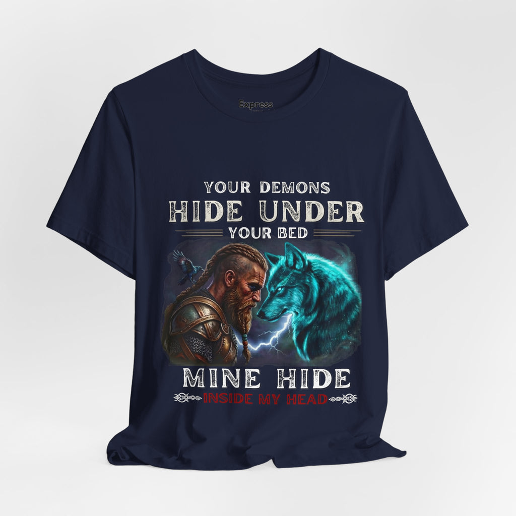 Viking Warrior & Spirit Wolf Tee - "Your Demons Hide Under Your Bed, Mine Hide Inside Me"