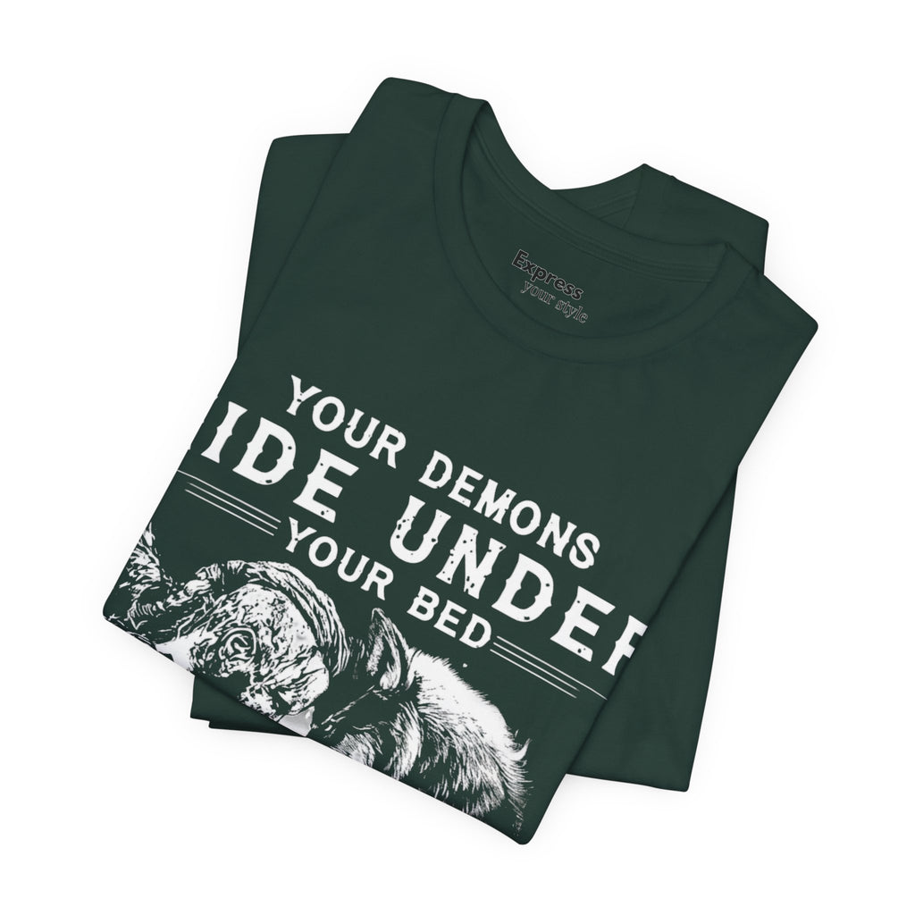 Demon Knight Graphic Tee — "Your Demons Hide Under Your Bed, Mine Hide Inside My Head"