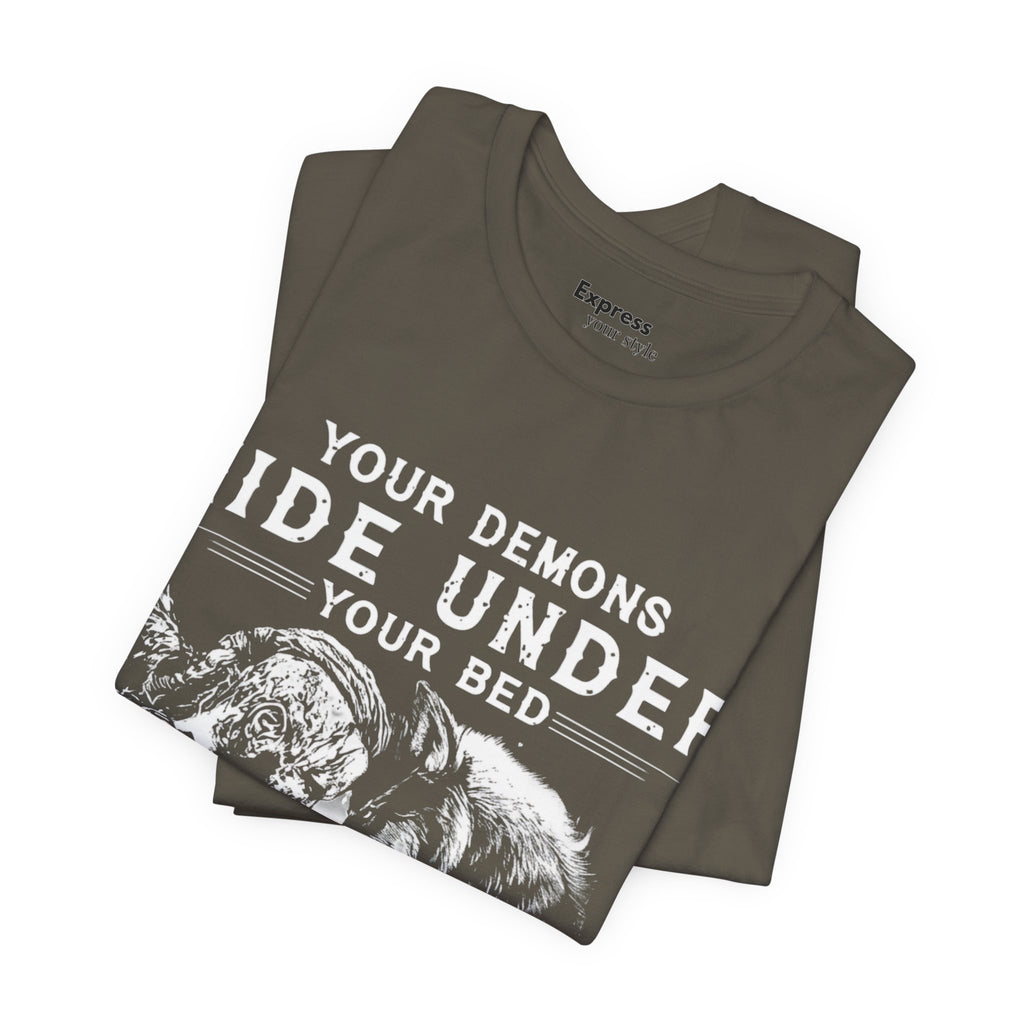 Demon Knight Graphic Tee — "Your Demons Hide Under Your Bed, Mine Hide Inside My Head"