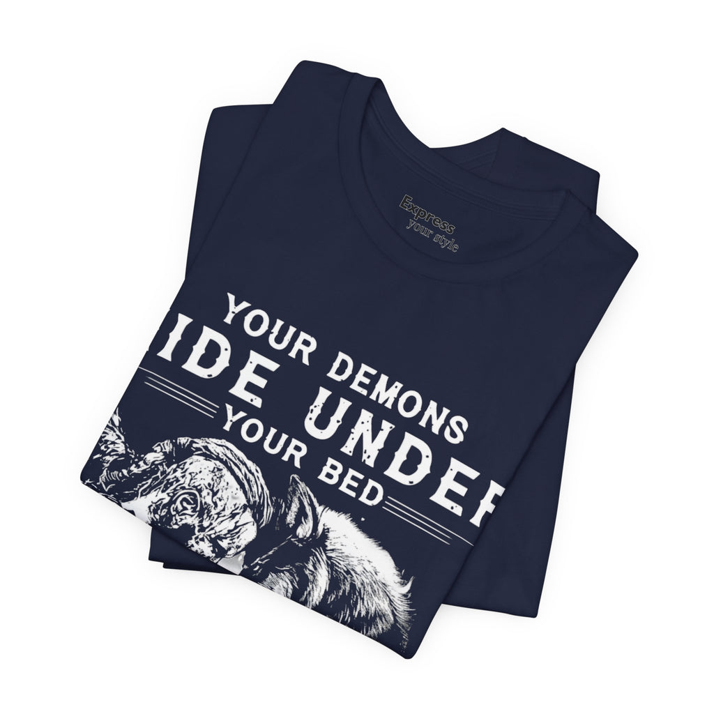 Demon Knight Graphic Tee — "Your Demons Hide Under Your Bed, Mine Hide Inside My Head"